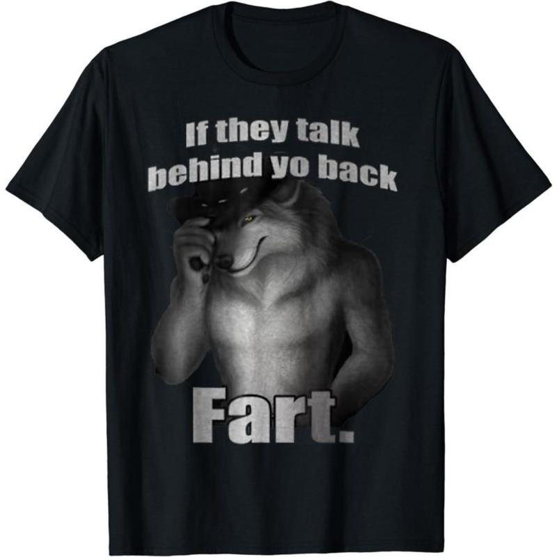 If They Talk Behind Yo Back Fart Funny Meme T-Shirt, Casual Unisex Cotton Top, Hilarious Graphic Tee, Perfect Gift for Meme Lovers, Menswear Top, Womenswear Top, All Sizes S to 3XL Streetwear Shortsleeve