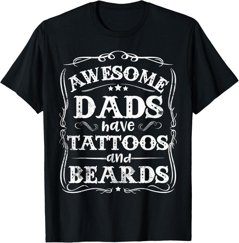 100%25 Cotton Awesome Dads Have Tattoos And Beards Funny Father's Day 2025 T-Shirt