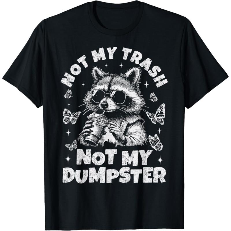 Not My Trash Not My Dumpster Funny Raccoon T-Shirt, Casual Round Neck Design Graphic Tees Streetwear Black Casual Tops for Men Women T-Shirts