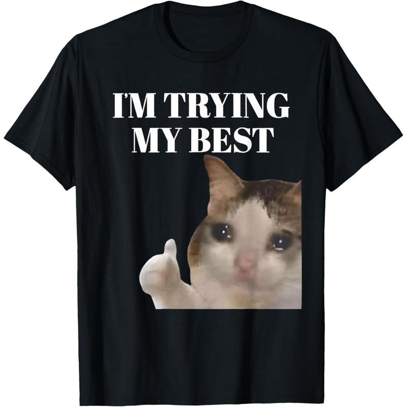 I'm Trying My Best Funny Crying Cat Meme For Men Women T-Shirt