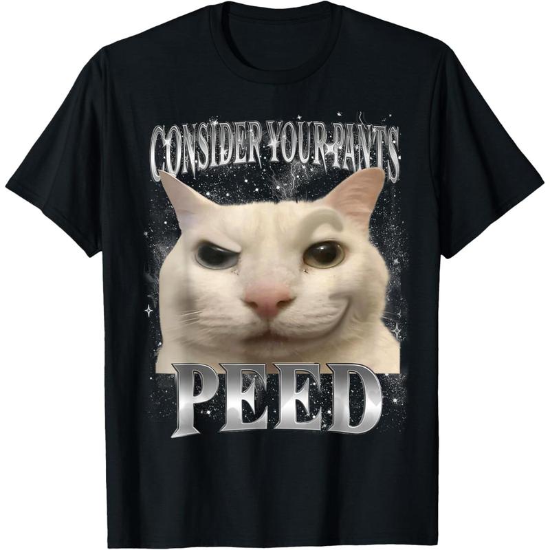 Cotton Fashion Consider Your Pants Peed Silly Cat Meme Men Women T-Shirt