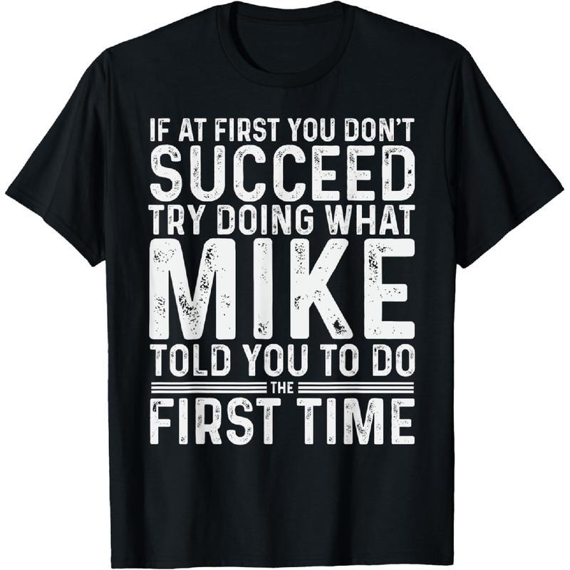 100%25 Cotton Funny Mike If At First You Don't Succeed Try Doing What Mike T-Shirt