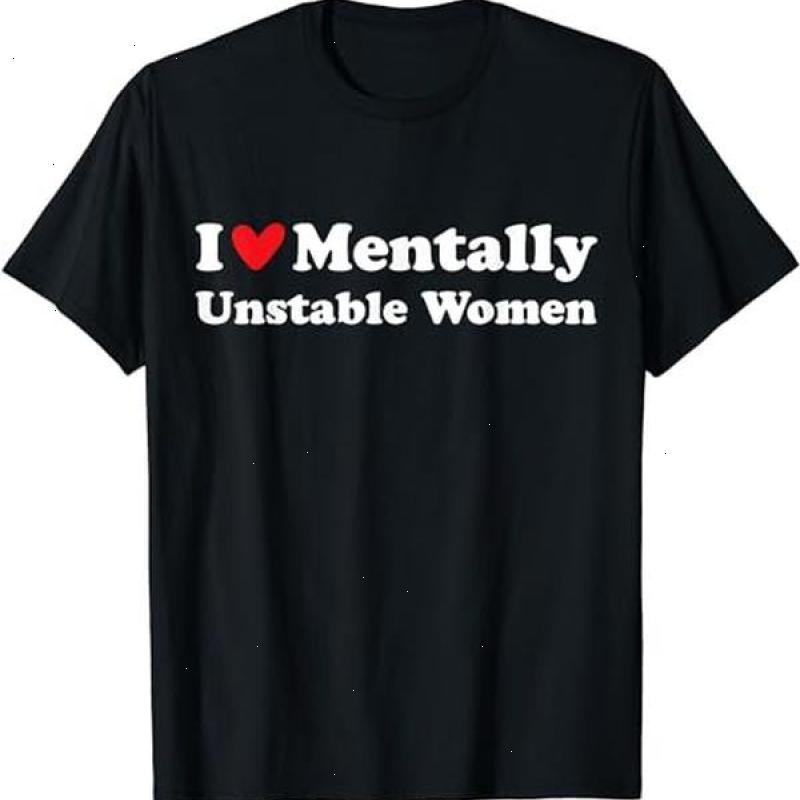 I Love Mentally Unstable Women T-Shirt | Unisex Cotton Tee, Short Sleeve, Size S-5XL  - VDBVentures